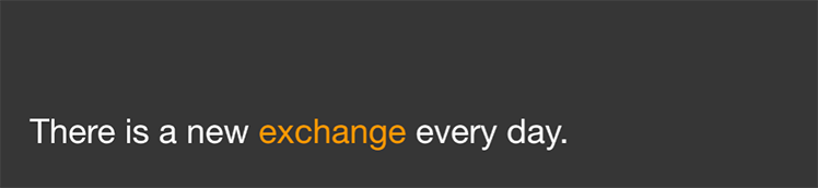 There is a new exchange every day.